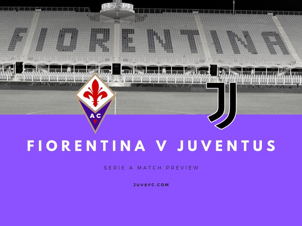 Juventus v Fiorentina Match Preview and Scouting 