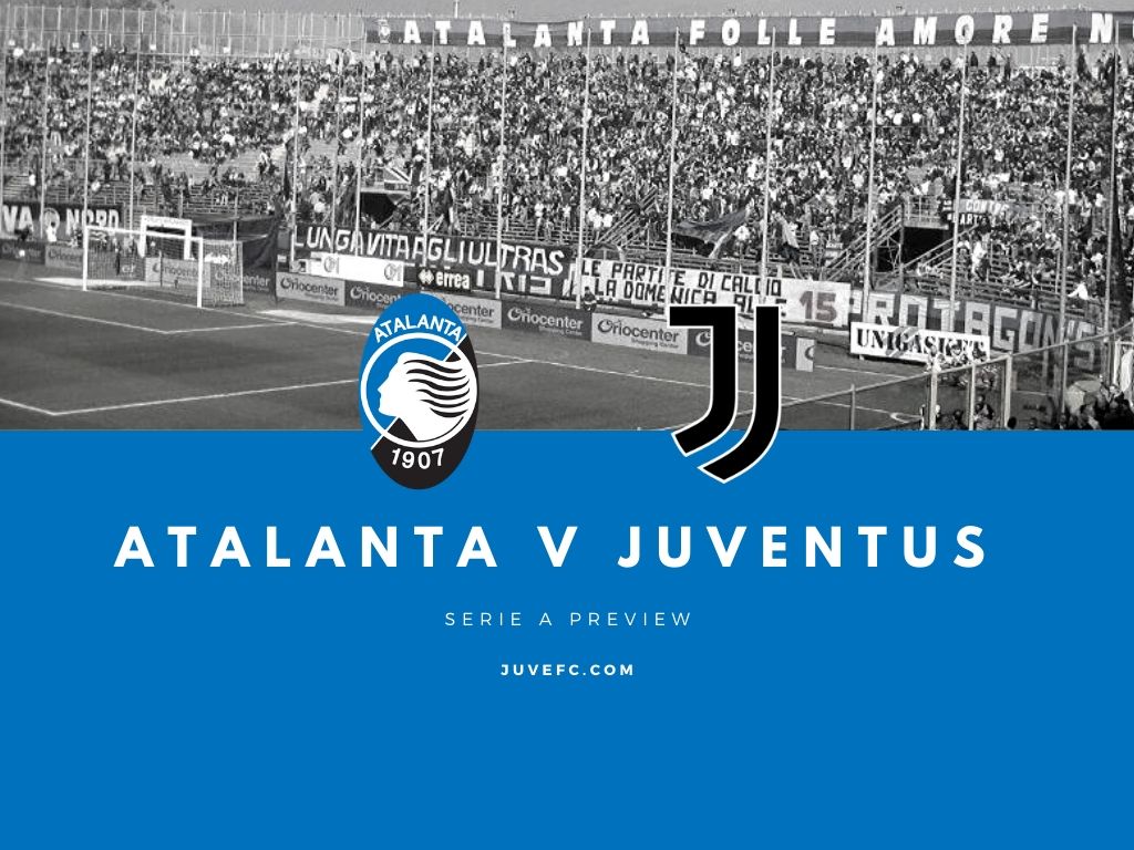  Atalanta v Juventus Match Preview and Scouting
