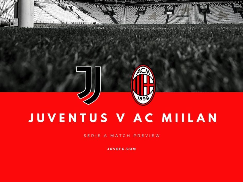Donau modbydeligt Blinke Juventus v AC Milan: Match Preview and Scouting - | Juvefc.com