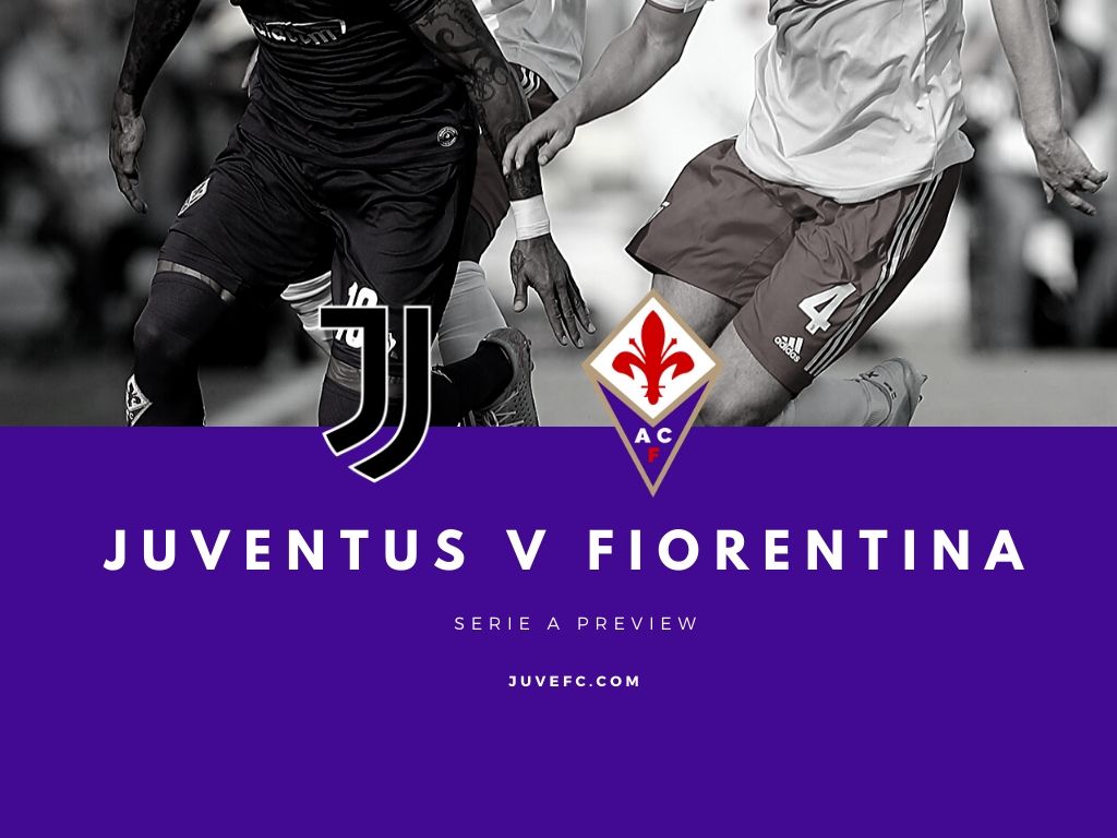  Juventus v Fiorentina Match Preview and Scouting